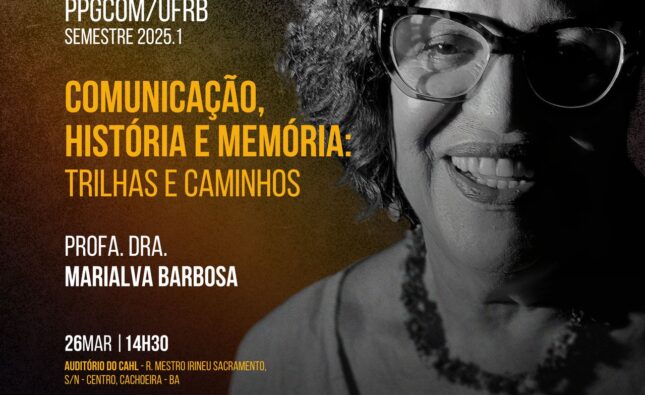 Comunicação, história e memória: Trilhas e caminhos. Dra. Marialva Barbosa realiza Aula Magna do semestre 2025.1 na UFRB